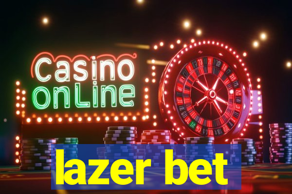 lazer bet